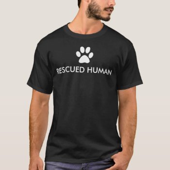 Rescued Human Paw Print T-shirt by funnytext at Zazzle