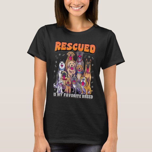 Rescued Is My Favorite Breed Animal Rescue Dog Res T-Shirt (Front)