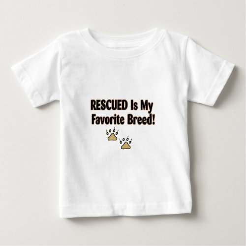 Rescued Is My Favorite Breed Baby T_Shirt