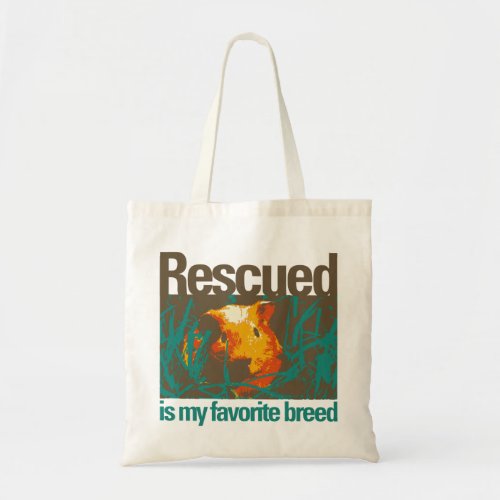 Rescued is my favorite Breed Bag Guinea Pig Today Tote Bag