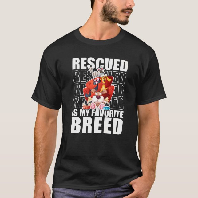 Rescued Is My Favorite Breed Cats Dogs Animal Righ T-Shirt (Front)