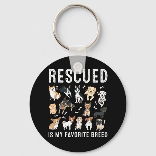 Rescued Is My Favorite Breed Cute Rescue Dogs Keychain