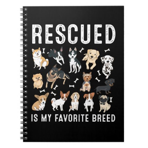 Rescued Is My Favorite Breed Cute Rescue Dogs Notebook