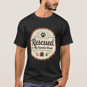 Rescued Is My Favorite Breed Dog Adoption Badge Gr T-Shirt