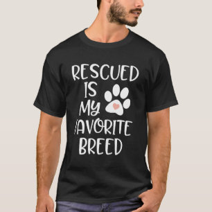 Rescued Is My Favorite Breed Dog Cat Adoption Quot T-Shirt