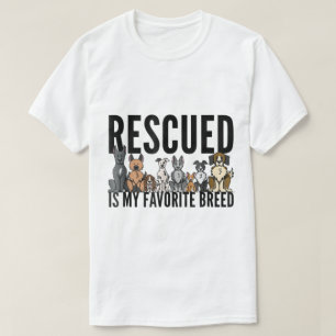 Rescued Is My Favorite Breed Dog Lover Design T-Shirt