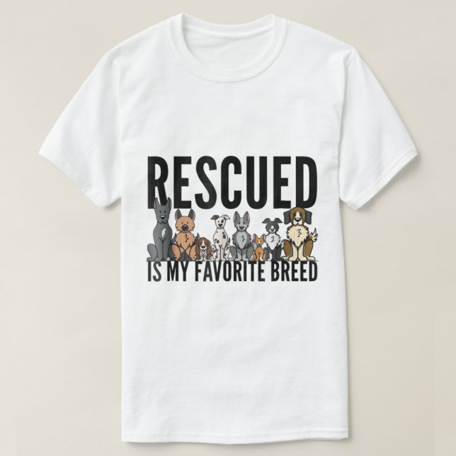 Rescued Is My Favorite Breed Dog Lover Design T-Shirt (Design Front)