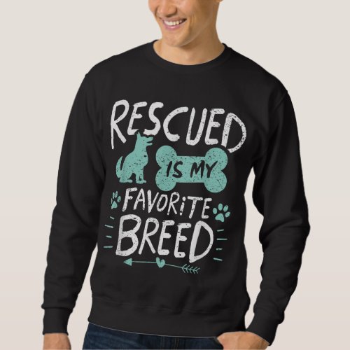 Rescued Is My Favorite Breed Dog Lover Gift Sweatshirt