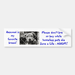 Rescued is my favorite breed don't breed or buy... bumper sticker
