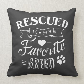 Rescued Is My Favorite Breed Grey Pillow by tashatzazzle at Zazzle