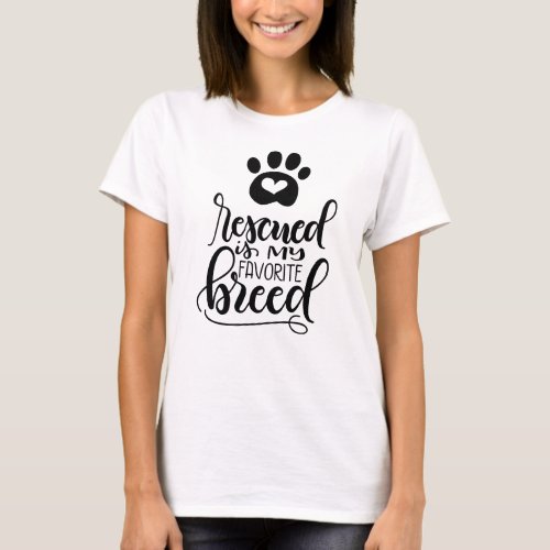 Rescued is my favorite breed _ Hand lettered T_Shirt