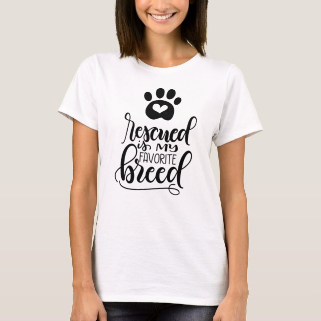 Rescued is my favorite breed - Hand lettered T-Shirt (Front)
