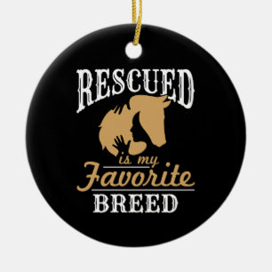 Rescued Is My Favorite Breed Horse Equine Rescue Ceramic Ornament