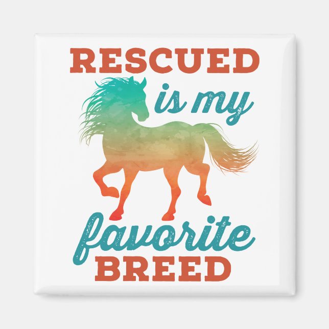 Rescued Is My Favorite Breed Horse Rescue Magnet (Front)