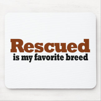 Rescued Is My Favorite Breed Mouse Pad
