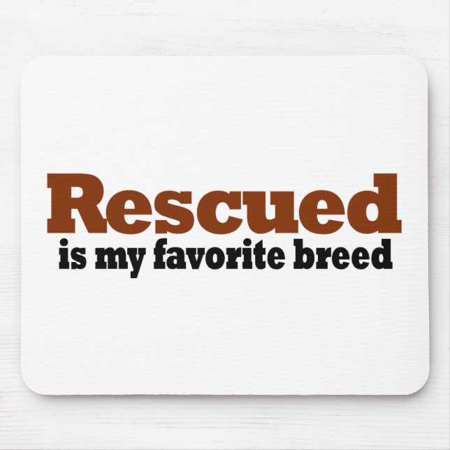 Rescued Is My Favorite Breed Mouse Pad (Front)