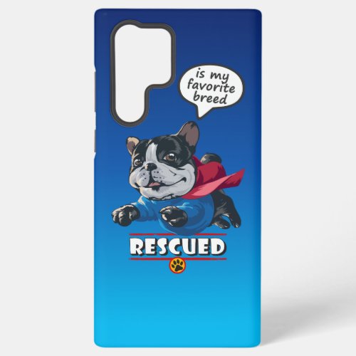Rescued is my favorite breed  samsung galaxy s22 ultra case