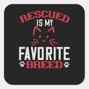 Rescued is my Favorite Breed Square Sticker