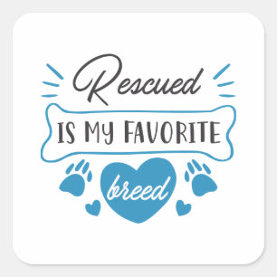 Rescued Is My Favorite Breed Square Sticker