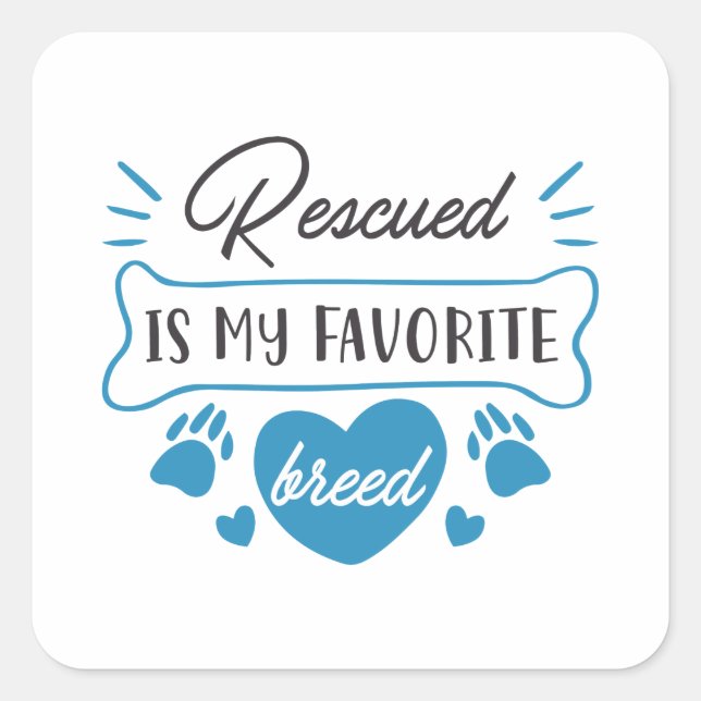 Rescued Is My Favorite Breed Square Sticker (Front)