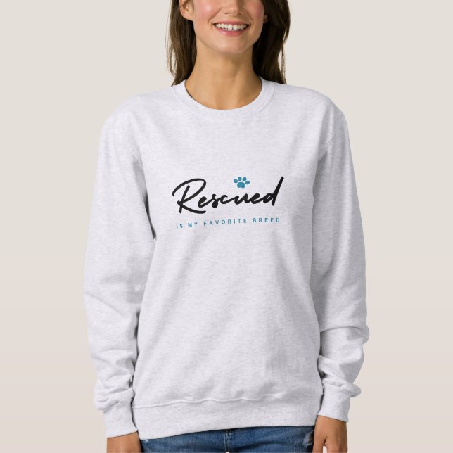 Rescued is My Favorite Breed Sweatshirt (Front)