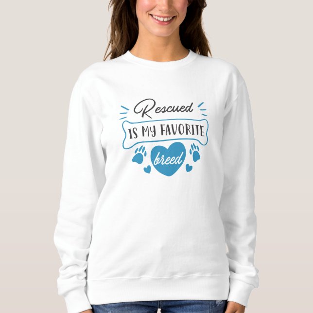 Rescued Is My Favorite Breed Sweatshirt (Front)