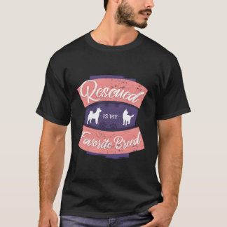 Rescued Is My Favorite Breed T-Shirt