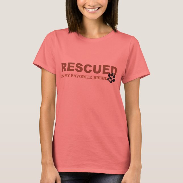 Rescued is my favorite breed T-Shirt (Front)