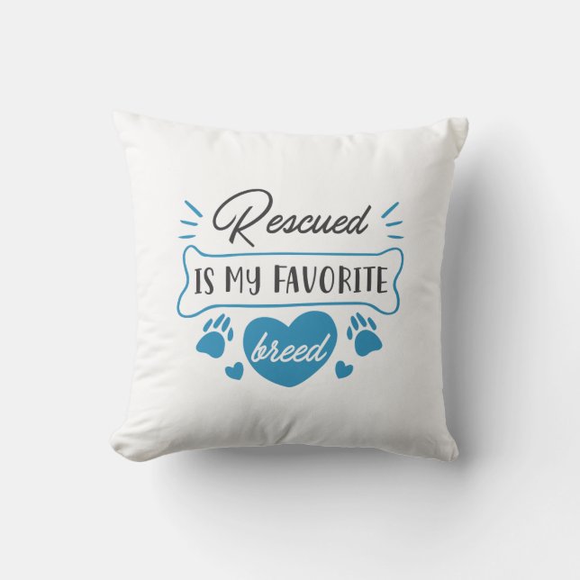 Rescued Is My Favorite Breed Throw Pillow (Front)