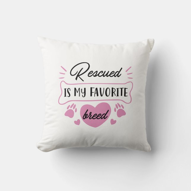 Rescued Is My Favorite Breed Throw Pillow (Front)