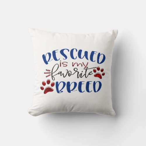 Rescued is my favorite Breed Throw Pillow