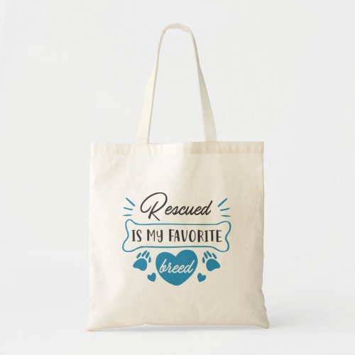 Rescued Is My Favorite Breed Tote Bag