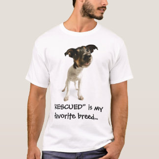 "RESCUED" is my favorite breed...TSHIRT T-Shirt