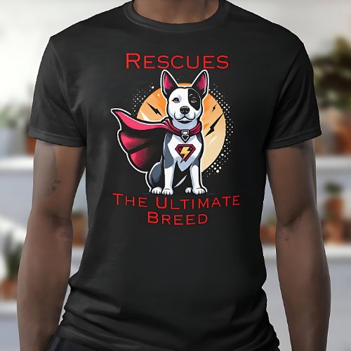 Rescues The Ultimate Breed T_Shirt