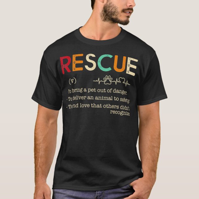 RescueTo bring a pet out of dangerTo deliver an T-Shirt (Front)
