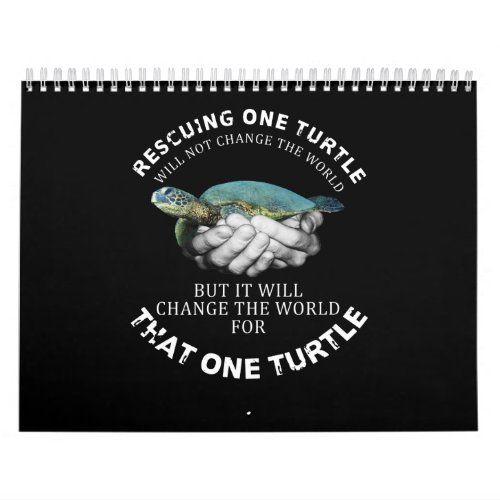 Rescuing One Turtle Will Not Change The World Calendar