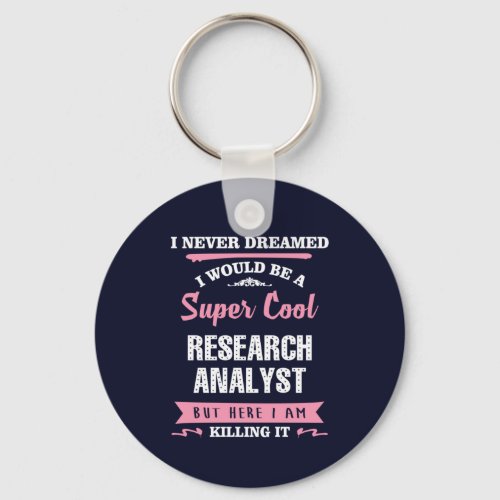 Research Analyst Super Cool Killing It Keychain