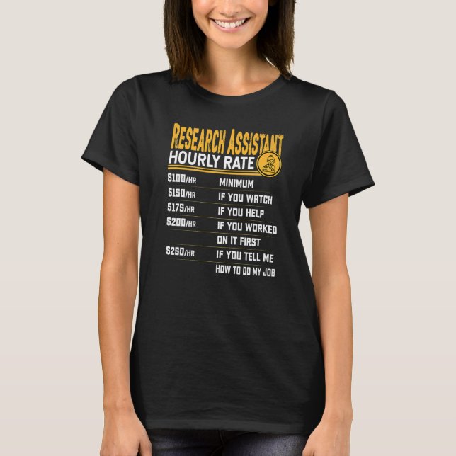 Research Assistant Hourly Rate  Associate Research T-Shirt (Front)