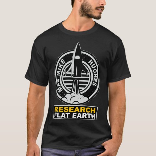Research Flat Earth _ RIP QuotMadQuot Mike Hug T_Shirt