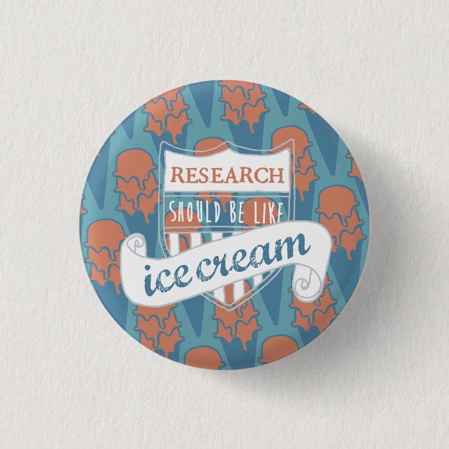 Research should be like Ice Cream Button (Front)