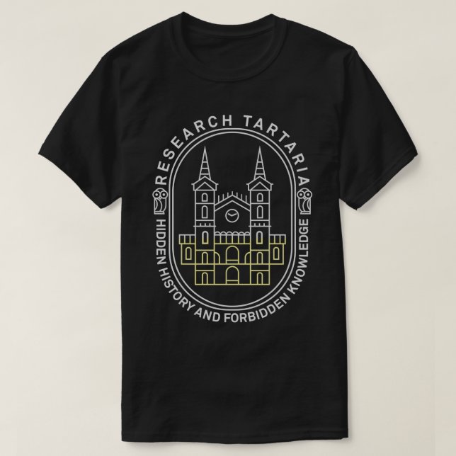 RESEARCH TARTARIA HIDDEN HISTORY FORBIDDEN KNOWLED T-Shirt (Design Front)