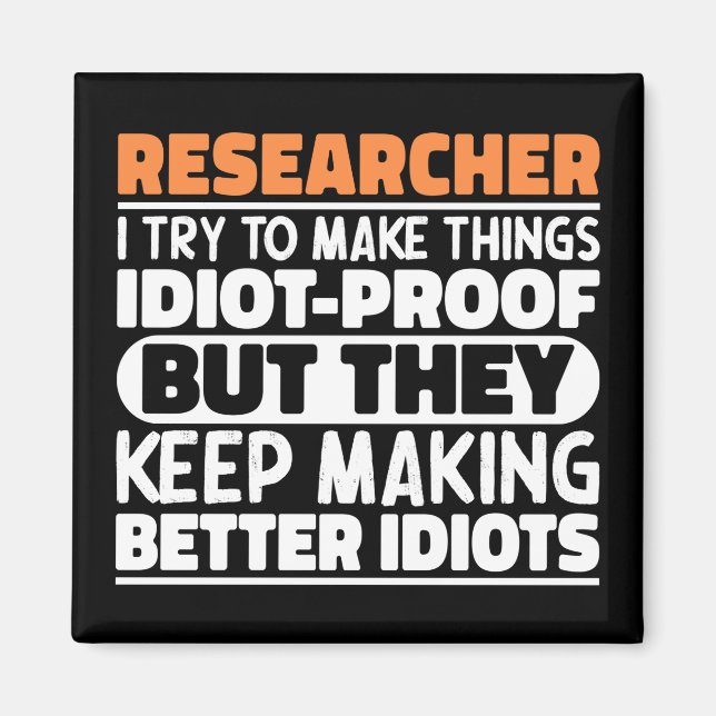 Researcher I Try To Make Things Funny Sayings  Magnet (Front)