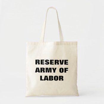 Reserve Army Of Labor Tote by zazzletheory at Zazzle