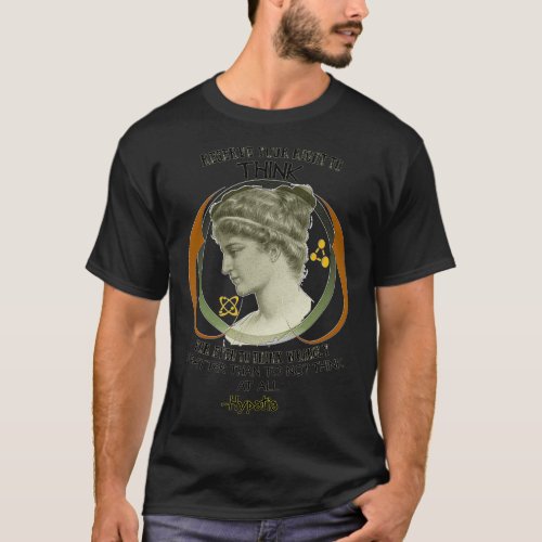 Reserve Your Right to Think Hypatia of Alexandria T_Shirt