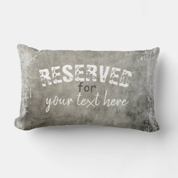 Reserved Add Your Text Personalize Distressed Gray Lumbar Pillow by annpowellart at Zazzle