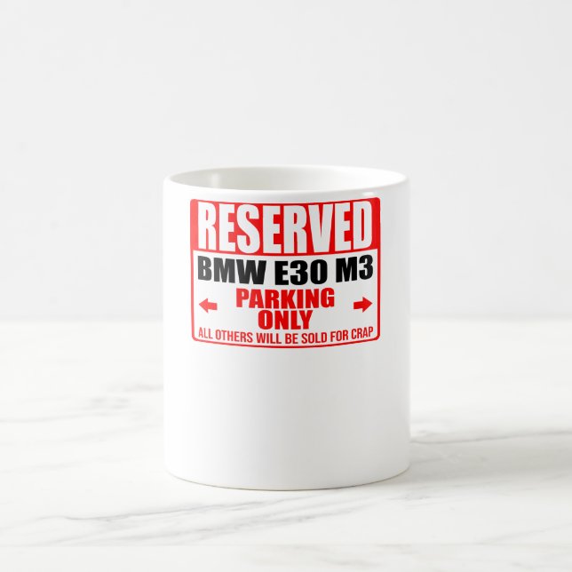 reserved BMW E30 M3 parking only all others will b Coffee Mug (Center)
