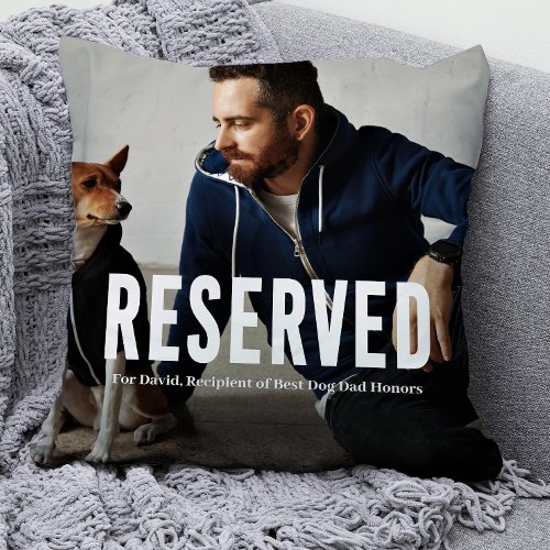 Reserved for Best Dog Dad Photo Throw Pillow