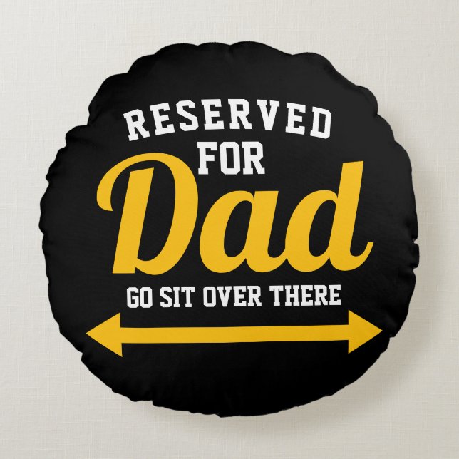 Reserved for Dad Funny Father Round Pillow (Front)