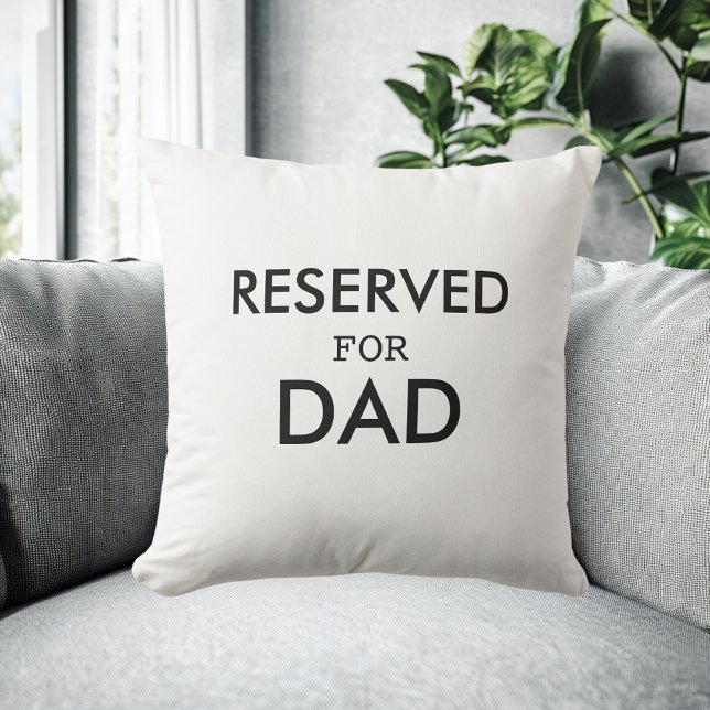 Reserved for Dad Quote Pillow | Fathers Day Gift (Creator Uploaded)