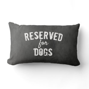 reserved for  dogs quote pillow distressed gray